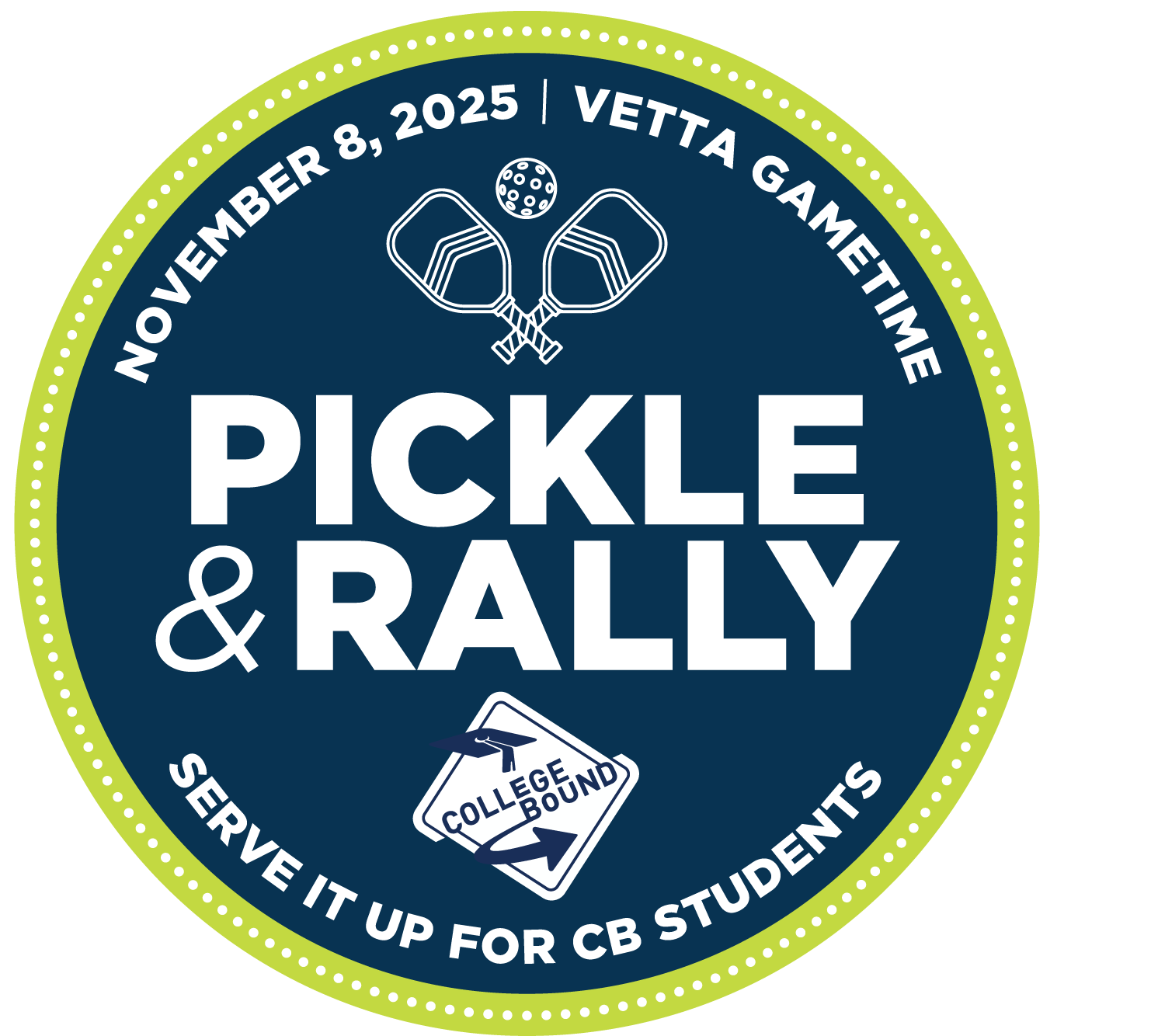 Circular event logo featuring crossed pickleball paddles and a ball. Text: November 8, 2025 | Vetta Gametime. Pickle & Rally. Serve it up for CB Students at Vetta Pickleball Tournaments. Blue, white, and green color scheme.