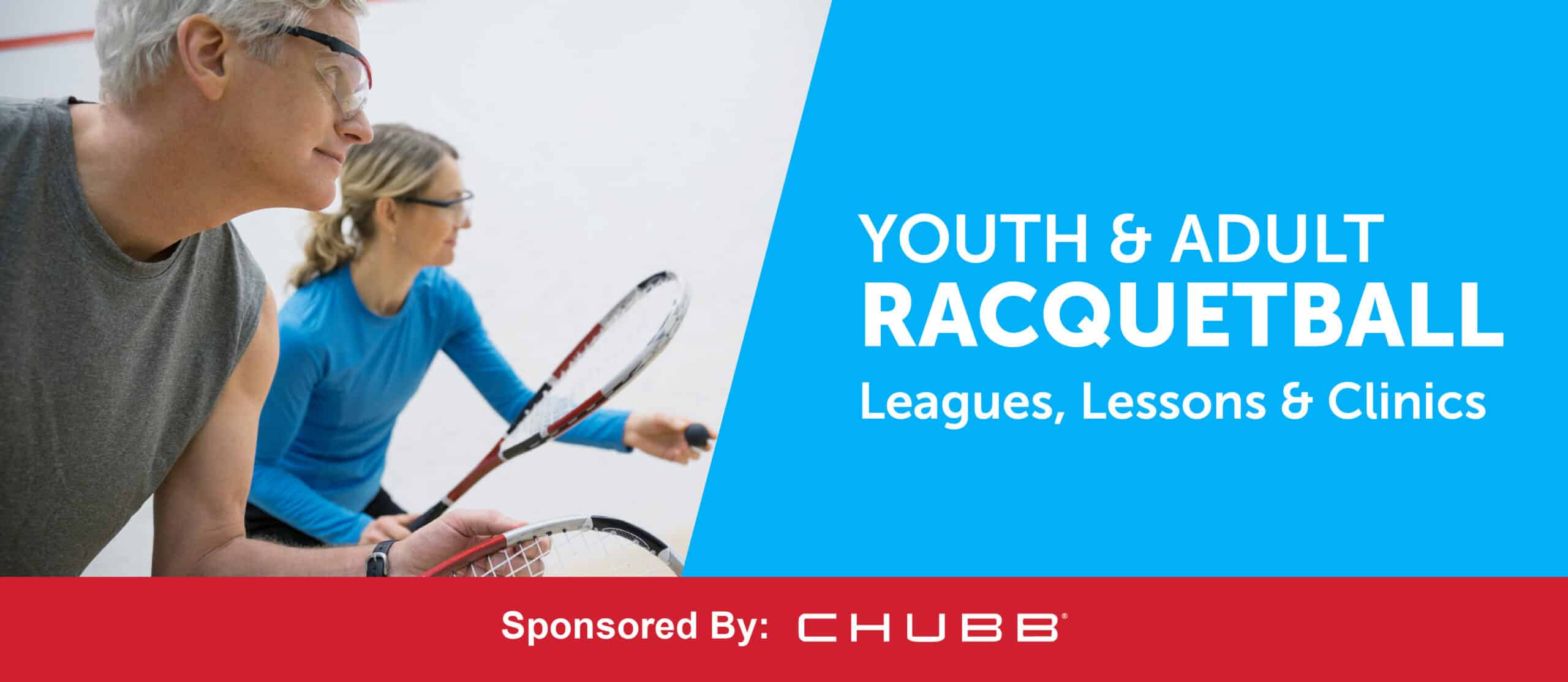 Two people playing racquetball indoors, both holding racquets and concentrating on the game. Text promotes youth and adult racquetball leagues, lessons, and clinics. Sponsored by Chubb.